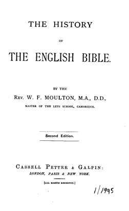  	W. F. Moulton "The History of the English Bible", Cassel, Petter & Galpin, London, 1878, 232 pages.
