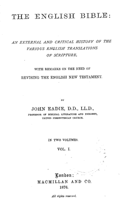 John Eadie "The English Bible: an external and critical History of the Variuus English translations of the Scriptures", Macmillan & Co.,2 volumes, 1876 954 pages.