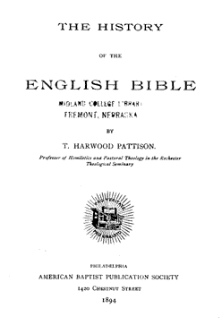  	T. Harwood Pattison "The History of the English Bible", American Baptist Publication Society, Philadelphia, 1894, 281 pages.