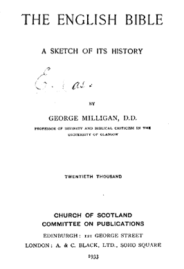 George Milligan "The English Bible. A Sketch of Its History", Church of Scotland Committee on Publications, Edinburgh, 1933, 137 pages.